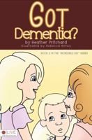 Got Dementia? 1621476359 Book Cover