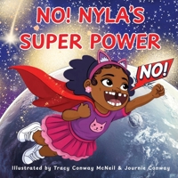 NO! Nyla's Super Power: A Children's Picture Book About Confidence, Healthy Boundaries, and Using Your Voice B0GRWR22K7 Book Cover