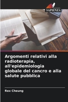 Argomenti relativi alla radioterapia, all'epidemiologia globale del cancro e alla salute pubblica (Italian Edition) 6209041965 Book Cover