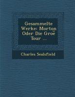 Gesammelte Werke: Morton Oder Die Groe Tour ... 1021683310 Book Cover