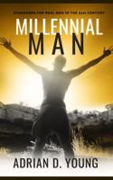 Millennial Man: Standards for Real Men in the 21st Century 0578353989 Book Cover