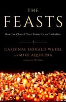 The Feasts: How the Church Year Forms Us as Catholics 080413992X Book Cover