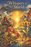 Whispers of the World: Wisdom from Cultures around the Globe B0GVZDKGH4 Book Cover