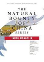 The Natural Bounty of China Series: Inner Mongolia 9814794740 Book Cover