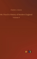 Mr. Punch's History of Modern England; Volume 4 9353606683 Book Cover