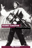 Mambo Kingdom: Latin Music In New York 0825672775 Book Cover