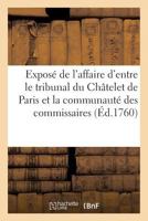 Exposa(c) de L'Affaire D'Entre Le Tribunal Du Cha[telet de Paris Et La Communauta(c) Des Commissaires 2013688733 Book Cover