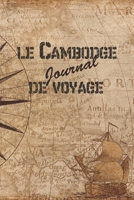 Le Cambodge Journal de Voyage: 6x9 Carnet de voyage I Journal de voyage avec instructions, Checklists et Bucketlists, cadeau parfait pour votre s�jour au Cambodge et pour chaque voyageur. 1699033706 Book Cover