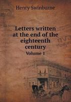 Letters Written at the End of the Eighteenth Century Volume 1 1347473327 Book Cover