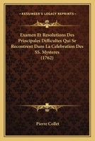 Examen Et Résolutions Des Principales Difficultés ... Dans La Célébration Des Ss. Mysteres 1166059030 Book Cover
