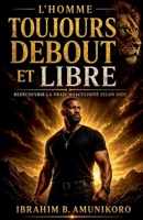 L'Homme Debout et Libre (French Edition) B0GZFQ57LV Book Cover