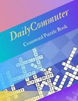 Daily Commuter Crossword Puzzle Book: Puzzle Books for Adults Large Print Puzzles with Easy, Medium, Hard, and Very Hard Difficulty Brain Games for Every Day (USA Today Puzzles) 1095949306 Book Cover