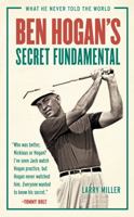 Ben Hogan's Secret Fundamental: What He Never Told the World 162937282X Book Cover