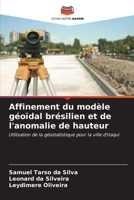 Affinement du modèle géoïdal brésilien et de l'anomalie de hauteur: Utilisation de la géostatistique pour la ville d'Itaqui B0CKK5MFRK Book Cover