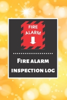 Fire alarm inspection log: Fire Alarm Journal Fire Register Log Book Fire Alarm Service & Inspection Book Fire Safety Register Fire Incident & Prevention Log Book 1676860312 Book Cover
