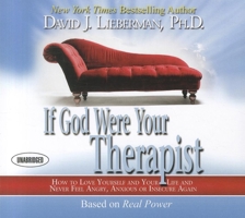 If God Were Your Therapist: How to Love Yourself and Your Life and Never Feel Angry, Anxious or Insecure Again 0978631390 Book Cover