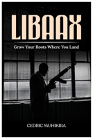 Libaax: Grow Your Roots Where You Land B0FDJL4MWL Book Cover
