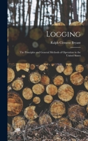 Logging: The Principles and General Methods of Operation in the United States 1015692451 Book Cover