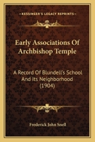 Early Associations Of Archbishop Temple: A Record Of Blundell's School And Its Neighborhood 1271028859 Book Cover