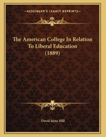 The American College In Relation To Liberal Education 0526558717 Book Cover