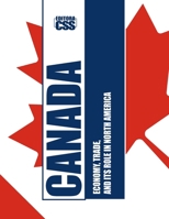 CANADA: Economy, Trade, and its Role in North America B0DV4MJFFK Book Cover