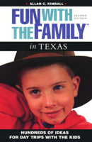 Fun with the Family in Texas: Hundreds of Ideas for Day Trips with the Kids 0762702869 Book Cover