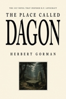 The Place Called Dagon: The 1927 Novel That Inspired H.P. Lovecraft 1667669176 Book Cover