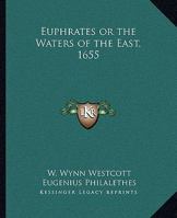 Euphrates or the Waters of the East, 1655 1162907541 Book Cover