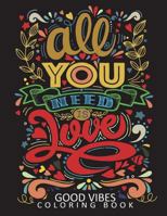 Good Vibes Coloring Book: Motivational and Inspirational Quote with Flowes and Animals Stress Relieving Unique Design for Adults 1717776019 Book Cover