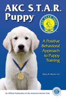 Akc S.T.A.R. Puppy: A Positive Behavioral Approach to Puppy Training 1617812331 Book Cover