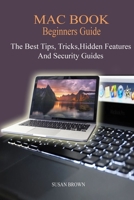 MAC BOOK Beginners Guide: New Mac Tips, Tricks, Hidden Features, And Security Guide. B09CGHS2RB Book Cover