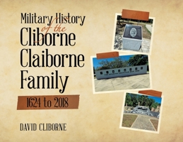 Military History of the Cliborne Claiborne Family 1624 to 2018 1834186471 Book Cover