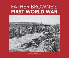 Father Browne's First World War 1910248029 Book Cover