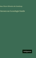 Discours sur la zoologie fossile (French Edition) 3563229945 Book Cover