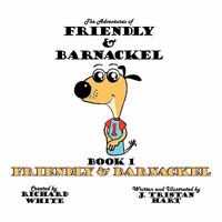 The Adventures of Friendly & Barnackel: Book 1 Friendly & Barnackel 1449097219 Book Cover