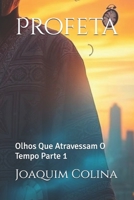 Profeta: Olhos Que Atravessam O Tempo Parte 1 (Portuguese Edition) B0FDB2NHW9 Book Cover