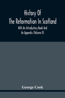 History Of The Reformation In Scotland: With An Introductory Book And An Appendix 9354443591 Book Cover