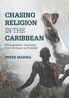 Chasing Religion in the Caribbean: Ethnographic Journeys from Antigua to Trinidad 1349934216 Book Cover