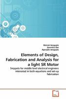 Elements of Design, Fabrication and Analysis for a light SR Motor: Snippets for middle level electrical engineers interested in both equations and set-up fabrication 3639286855 Book Cover