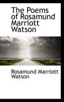 The Poems of Rosamund Marriott Watson 1016563167 Book Cover