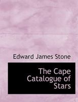 The Cape Catalogue of Stars 1022068377 Book Cover