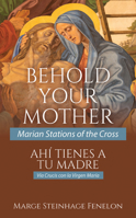 Ecce Mater Tua: Ahí Tienes a Tu Madre (Esaciones Marianas de la Cruz) 1639661557 Book Cover