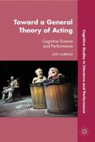 Toward a General Theory of Acting: Cognitive Science and Performance 0230113354 Book Cover