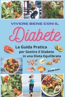 Vivere Bene con il Diabete: La Guida Pratica per Gestire il Diabete in una Dieta Equilibrata" (Italian Edition) B0F1KHKZ1T Book Cover