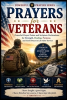 Prayers for Veterans: Powerful Prayer Points and Scripture Declarations for Strength, Healing, Purpose, and God's Peace in Life After Service B0HDTPH76X Book Cover
