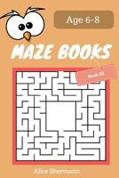 MAZE Book for Kids Ages 6-8 Book III: 50 Maze Puzzle Games to Boost Kids' Brain, Pocket Size 6x9 Inch, Large Print 1545579415 Book Cover
