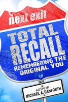 Total Recall: Remembering The Original You 0981594476 Book Cover