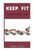 KEEP FIt: A guide to healthy living B0B8XMMFKD Book Cover