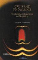 Crisis and Knowledge: The Upanishadic Experience and Storytelling 0195661192 Book Cover