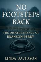 No Footsteps Back: The Disappearance of Branson Perry B0G2GVFW9Q Book Cover